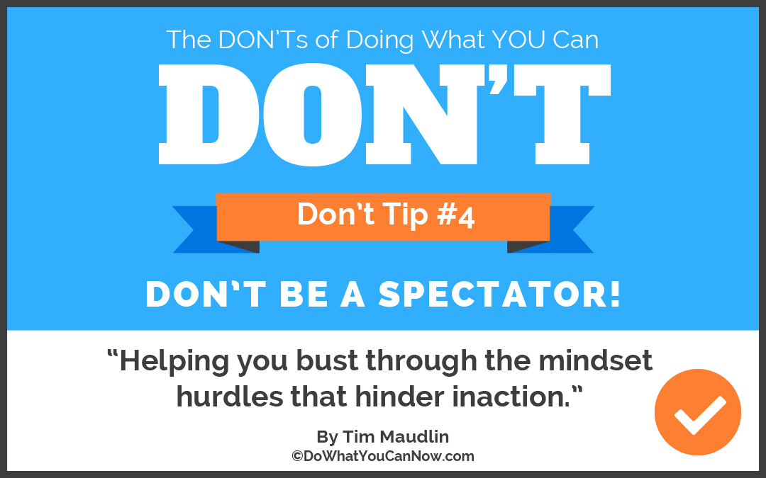 Don’t Be A Spectator